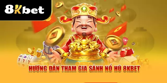 Cách chơi nổ hũ tại 8Kbet