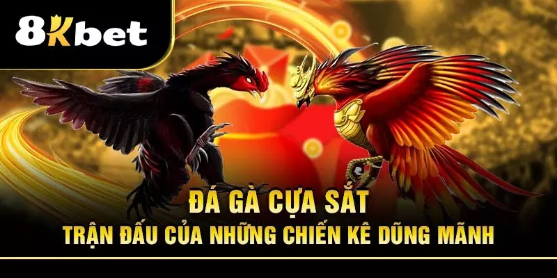 Đá Gà Cựa Sắt 8KBET: Khám Phá Trò Chơi Hot Hit Hiện Nay