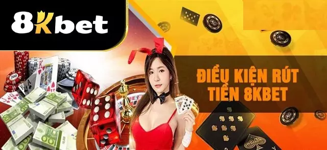 Điều kiện rút tiền 8Kbet