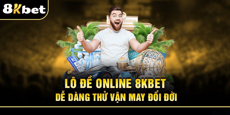 Khám Phá Chi Tiết Nhất Sản Phẩm Lô Đề Online 8KBET