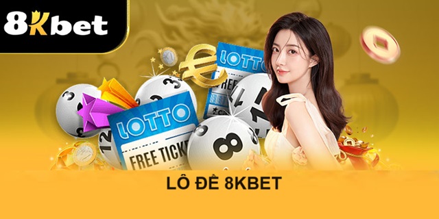 Lô đề online 8KBET gây sốt trong cộng đồng bet thủ