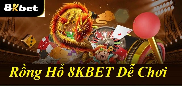 Rồng Hồ 8KBET dễ chơi