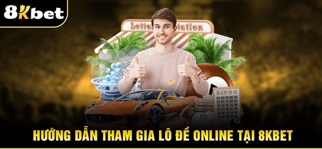 Tham gia lô đề online nhà cái 8KBET vô cùng đơn giản