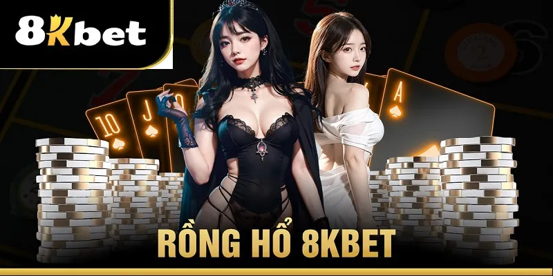 Trò Chơi Rồng Hổ 8KBET - Game Chơi Hấp Dẫn Dẫn Không Thể Bỏ Lỡ