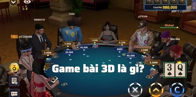 Game bài 3d là gì? Tìm hiểu sơ lược về sảnh game bài 3d tại 8kbet