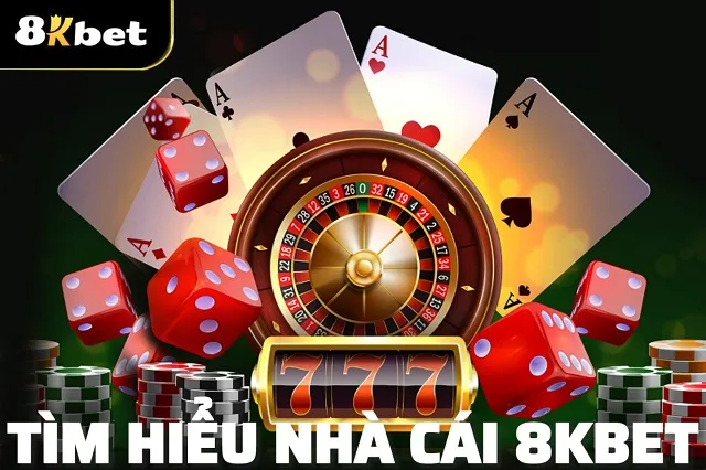 Giới thiệu tổng quát về nền tảng giải trí trực tuyến 8Kbet