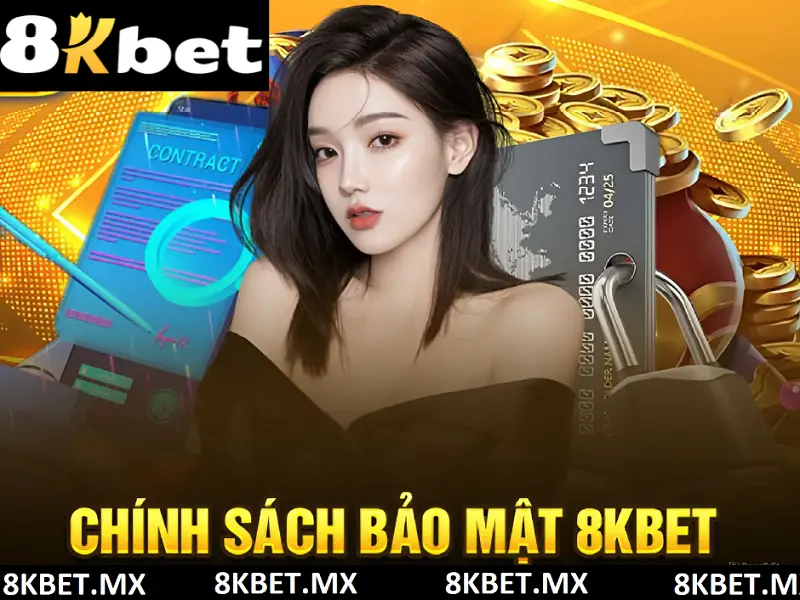 Chính sách bảo mật 8kbet.mx - Bảo vệ tuyệt đối thông tin người chơi